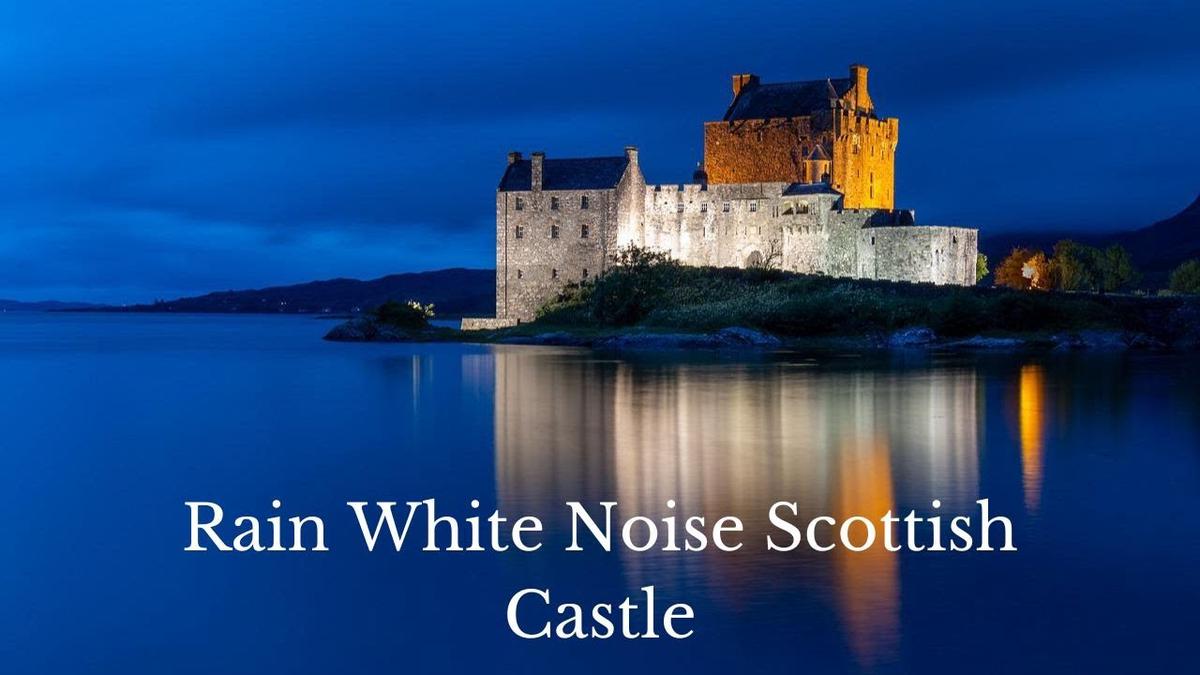 'Video thumbnail for Rain White Noise Soundscape for Sleeping in Scottish Castle'