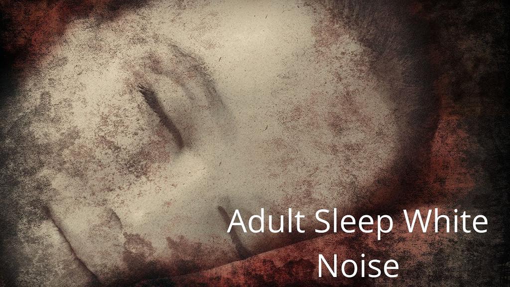 'Video thumbnail for Adult White Noise to Sleep - Sooth Relaxing Sound'