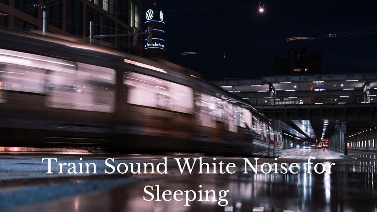 'Video thumbnail for Train Sound White Noise for Sleeping'